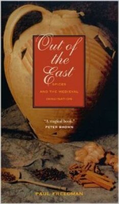 Out of the East - Spices and the medieval imagination