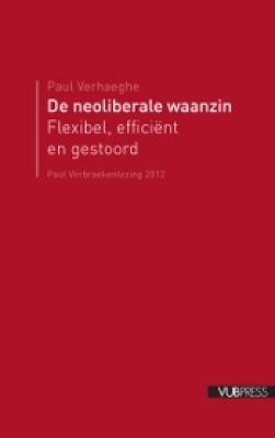 De neoliberale waanzin: Flexibel, efficient en gestoord