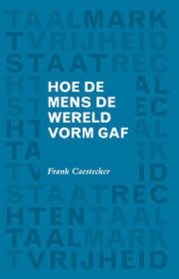 Hoe de mens de wereld vorm gaf