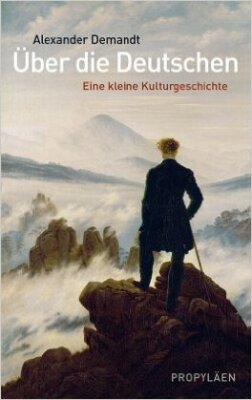 Über die Deutschen. Eine kleine Kulturgeschichte