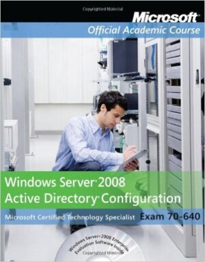 Windows Server 2008 Active Directory Configuration, Exam 70-640