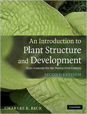 An introduction to Plant structure and development. Plant anatomy for the twenty-dirst century
