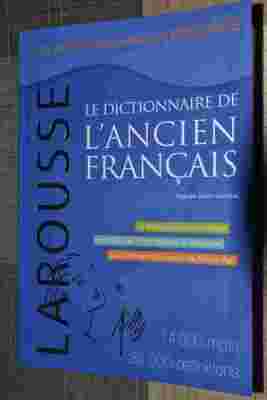 Larousse: Le dictionnaire de l'ancien français.