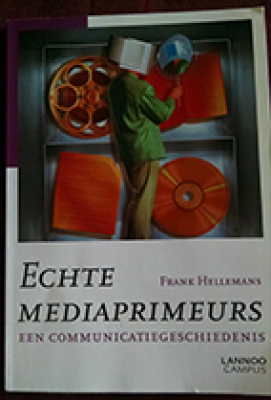 Echte mediaprimeurs, een communicatiegeschiedenis