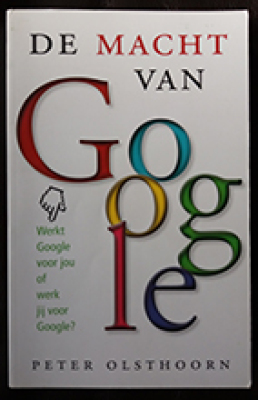 De Macht Van Google - Werkt Google voor jou of werk jij voor Google?