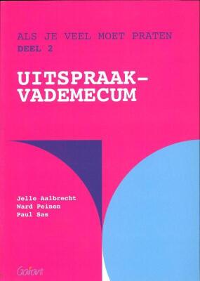 Uitspraakvademecum. Als je veel moet praten - Deel 2