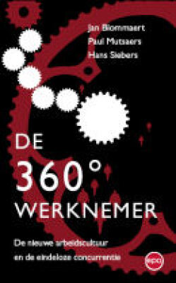 De 360° werknemer: De nieuwe arbeidscultuur en de eindeloze concurrentie