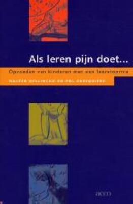 Als leren pijn doet... Opvoeden van kinderen met een leerstoornis.