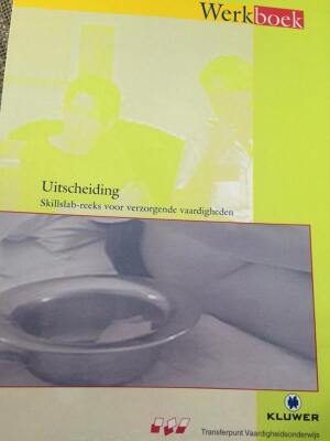 Werkboek uitscheiding (skillslab-reeks voor verzorgende vaardigheden)