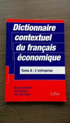 Dictionnaire contextuel du français économique, Tome A: L'entreprise