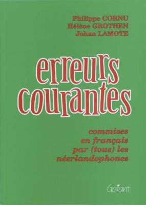 Erreurs courantes: commises en français par (tous) les néerlandophones