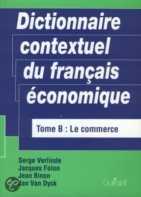 Dictionnaire contextuel du français économique, Tome B: Le commerce