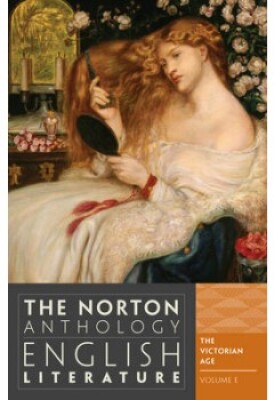The Norton Anthology of English Literature: The Victorian Age (Volume E)