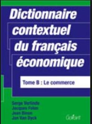 Dictionnaire contextuel du français économique, Tome B: Le commerce