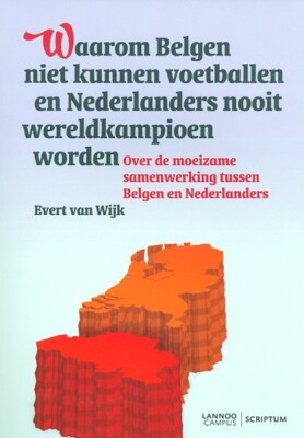 Waarom Belgen niet kunnen voetballen en Nederlands nooit wereldkampioen worden