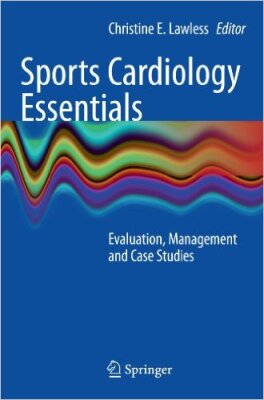 Sports Cardiology Essentials: Evaluation, Management and Case Studies