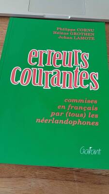 Erreurs courantes: commises en français par (tous) les néerlandophones