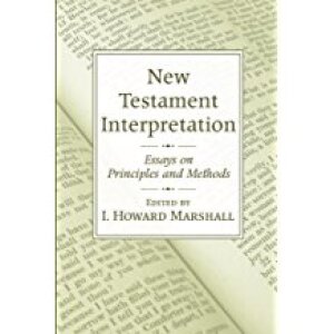 New Testament Interpretation: Essays on Principles and Methods