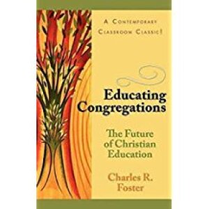 Educating Congregations: The Future of Christian Education