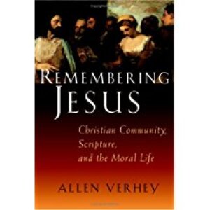 Remembering Jesus: Christian Community, Scripture, and the Moral Life