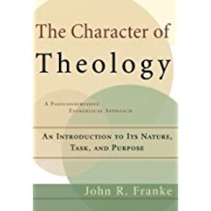 The Character of Theology: An Introduction to Its Nature, Task, and Purpose
