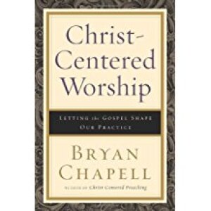 Christ-Centered Worship: Letting the Gospel Shape Our Practice