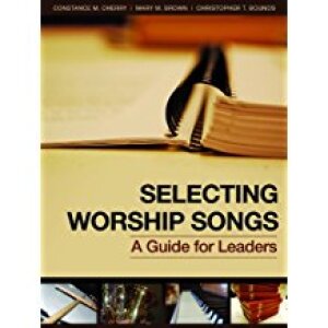 Selecting Worship Songs: A Guide for Leaders