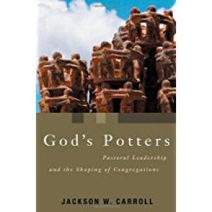 God's Potters: Pastoral Leadership and the Shaping of Congregations (Pulpit & Pew)