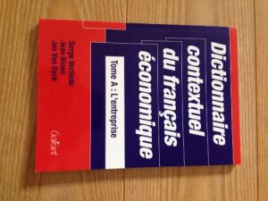 Dictionnaire contextuel du français économique, Tome A: L'entreprise