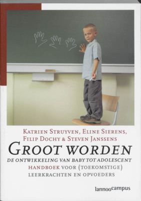 Groot worden, de ontwikkeling van baby tot adolescent, handboek voor (toekomstige) leerkrachten en opvoeders