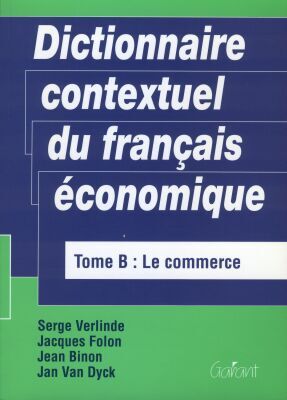 Dictionnaire contextuel du français économique - Tome B: Le commerce