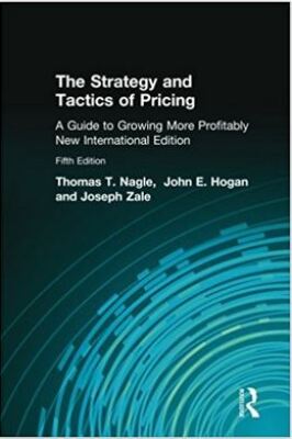The strategy and tactics of pricing, a guide growing more profitably