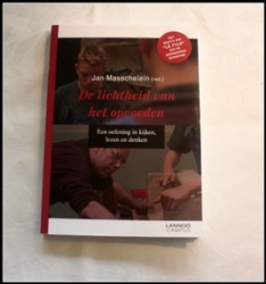 De lichtheid van het opvoeden. Een oefening in kijken, lezen en denken.