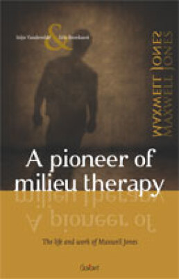 Pioneer of Milieu Therapy : The Life and Work of Maxwell Jones