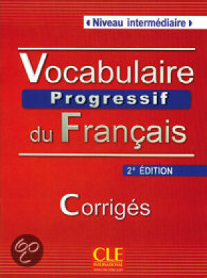 Vocabulaire progressif du francais, niveau intermediaire Corrigés