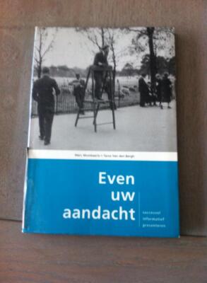 Even uw aandacht, succesvol en informatief presenteren