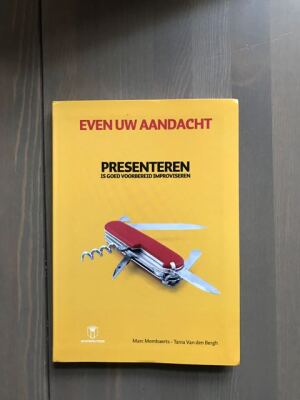 Even uw aandacht: presenteren is goed voorbereid improviseren