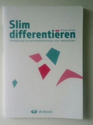 Slim differentiëren (Praktijkboek binnenklasdifferentiatie voor leerkrachten)