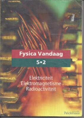 Fysica Vandaag 5.2 Elektriciteit Elektromagnetisme Radioactiviteit