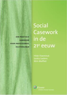 Social Casework in de 21ste eeuw. Een praktisch handboek voor professioneel hulpverlenen.