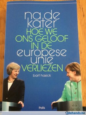 Na de kater- Hoe We Ons Geloof In De Europese Unie Verliezen