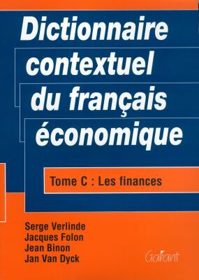 Dictionnaire contextuel du français économique. Tome C: Les finances