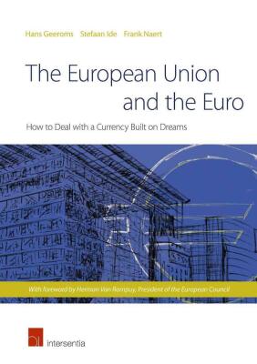 The European Union and the Euro: How to Deal with a Currency Built on Dreams