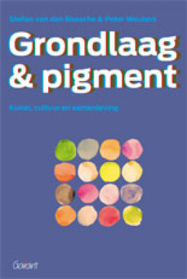 Grondlaag & Pigment. Kunst, cultuur en samenleving