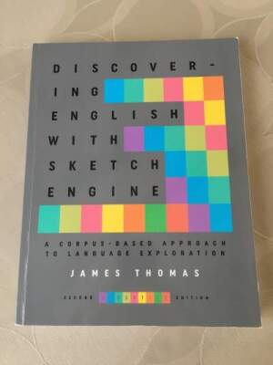 Discovering English with Sketch Engine - A Corpus-Based Approach to Language Exploration