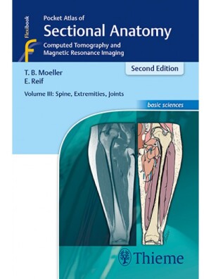 Pocket Atlas of Sectional Anatomy, volume lll: Spine, Extremities, Joints: Computed Tomography and Magnetic Resonance Imaging