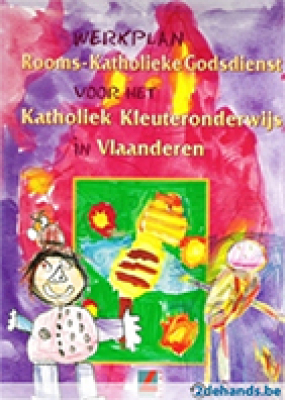 Werkplan Rooms-Katholiek Godsdienst voor het Katholiek Kleuteronderwijs in Vlaanderen