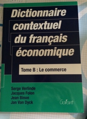 Dictionnaire contextuel du français économique, Tome B: Le commerce