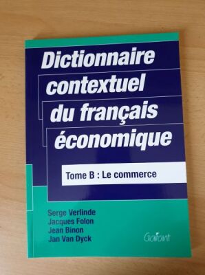 Dictionnaire contextuel de français économique: Tome B: Le commerce