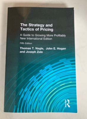 The strategy and tactics of pricing, a guide growing more profitably